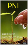 PNL - Qualidade Começa em Mim - eBook Kindle